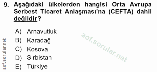 9. soru: Aşağıdaki ülkelerden hangisi Orta Avrupa Serbest Ticaret Anlaşması'na (CEFTA) dahil değildir? A) Arnavutluk B) Karada…