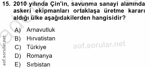 15. soru: 2010 yılında Çin'in, savunma sanayi alanında askeri ekipmanları ortaklaşa üretme kararı aldığı ülke aşağıdakilerden h…