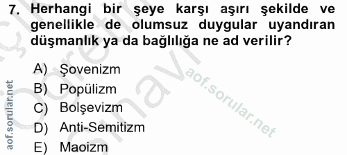 7. soru: Herhangi bir şeye karşı aşırı şekilde ve genellikle de olumsuz duygular uyandıran düşmanlık ya da bağlılığa ne ad ver…