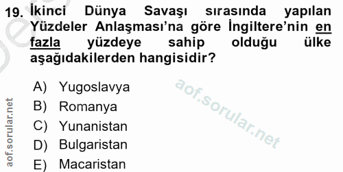 19. soru: Ikinci Dünya Savaşı sirasında yapılan Yüzdeler Anlaşması'na göre Ingiltere'nin en fazla yüzdeye sahip olduğu ülke aşa…
