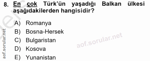 8. soru: En çok Türk'ün yaşadığı Balkan ülkesi aşağıdakilerden hangisidir? A) Romanya B) Bosna-Hersek C) Bulgaristan D) Kosova…