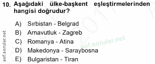 10. soru: Aşağıdaki ülke-başkent eşleştirmelerinden hangisi doğrudur? A) Sırbistan - Belgrad B) Arnavutluk - Zagreb C) Romanya…