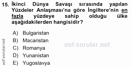 15. soru: İkinci Dünya Savaşı sırasında yapılan Yüzdeler Anlaşması'na göre Ingiltere'nin en fazla yüzdeye sahip oldugu ülke aşa…