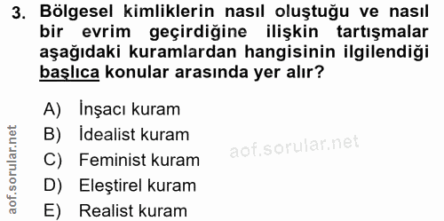 3. soru: Bölgesel kimliklerin nasıl oluştuğu ve nasıl bir evrim geçirdiğine ilişkin tartışmalar aşağıdaki kuramlardan hangisin…