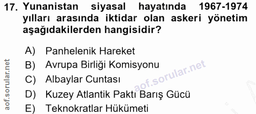 17. soru: Yunanistan siyasal hayatında 1967-1974 yılları arasında iktidar olan askeri yönetim aşağıdakilerden hangisidir? A) Pa…