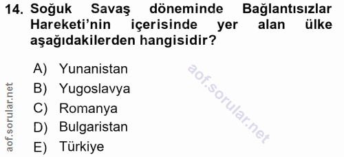 14. soru: Soğuk Savas döneminde Bağlantısızlar Hareketi'nin içerisinde yer alan ülke aşağıdakilerden hangisidir? A) Yunanistan…