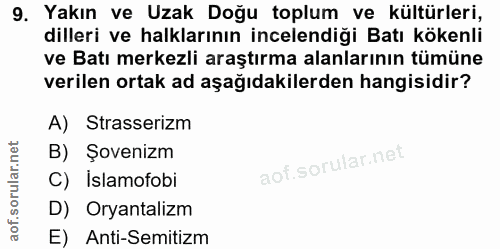 9. soru: Yakın ve Uzak Doğu toplum ve kültürleri, dilleri ve halklarının incelendiği Batı kökenli ve Batı merkezli araştırma a…
