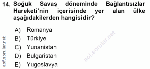 14. soru: Soğuk Savas döneminde Bağlantısızlar Hareketi'nin içerisinde yer alan ülke aşağıdakilerden hangisidir? A) Romanya B)…