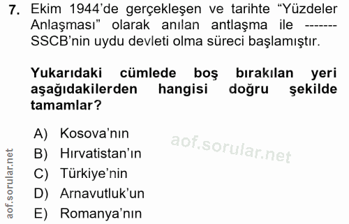7. soru: Ekim 1944'de gerçekleşen ve tarihte "Yüzdeler Anlaşması" olarak anılan antlaşma ile —- SSCB'nin uydu devleti olma sür…