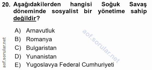 20. soru: Aşağıdakilerden hangisi Soğuk Savaş döneminde sosyalist bir yönetime sahip değildir? A) Arnavutluk B) Romanya C) Bulg…