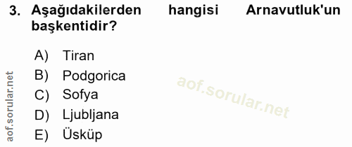 3. soru: Aşağıdakilerden hangisi Arnavutluk'un başkentidir? A) Tiran orular.net B) Podgorica C) Sofya D) Ljubljana aof. E) Üsküp