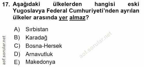 17. soru: Aşağıdaki ülkelerden hangisi eski Yugoslavya Federal Cumhuriyeti'nden ayrılan ülkeler arasında yer almaz? A) Sırbista…