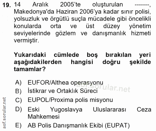 19. soru: 14 Aralık 2005'te oluşturulan Makedonya'da Haziran 2006'ya kadar sınır polisi, yolsuzluk ve örgütlü suçla mücadele gi…
