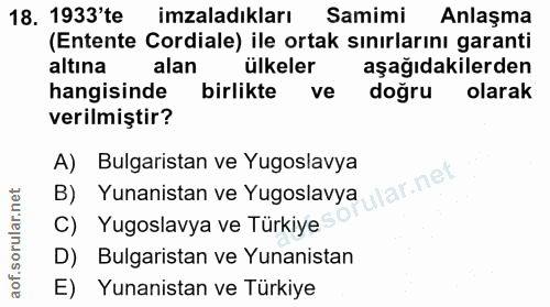 18. soru: 1933 te imzaladıkları Samimi Anlaşma (Entente Cordiale) ile ortak sınırlarını garanti altına alan ülkeler aşağıdakile…