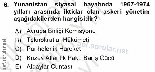 6. soru: Yunanistan siyasal hayatında 1967-1974 yılları arasında iktidar olan askeri yönetim aşağıdakilerden hangisidir? A) Av…