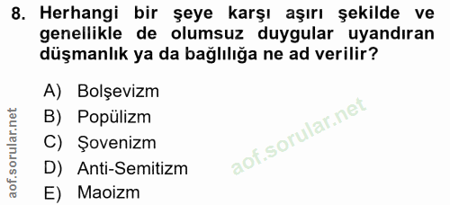 8. soru: Herhangi bir şeye karşı aşırı şekilde ve genellikle de olumsuz duygular uyandıran düşmanlık ya da bağlılığa ne ad ver…