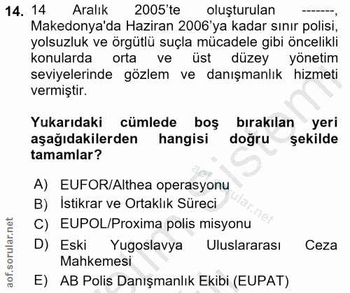 14. soru: 14 Aralık 2005'te oluşturulan Makedonya'da Haziran 2006 ya kadar sınır polisi, yolsuzluk ve örgütlü suçla mücadele gi…