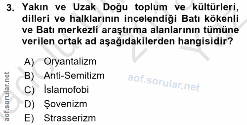 3. soru: Yakın ve Uzak Doğu toplum ve kültürleri, dilleri ve halklarının incelendiği Batı kökenli ve Batı merkezli araştırma a…