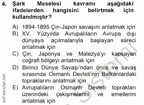 4. soru: Şark Meselesi kavramı aşağıdaki ifadelerden hangisini belirtmek için kullanılmıştır? A) 1894-1895 Çin-Japon savaşını…