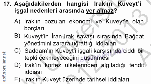 17. soru: Aşağıdakilerden hangisi Irak'ın Kuveyt'i işgal nedenleri arasında yer almaz? A) Irak'ın bozulan ekonomi ve Kuveyt'e o…