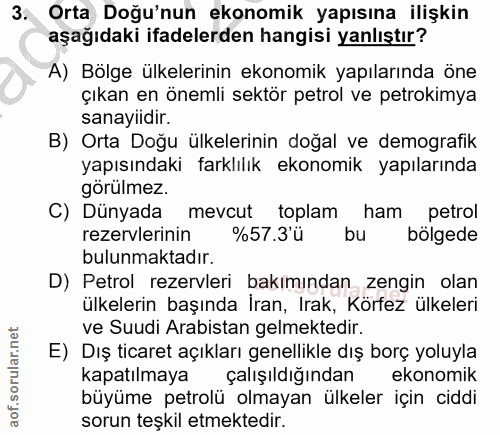 3. soru: Orta Doğu'nun ekonomik yapısına ilişkin aşağıdaki ifadelerden hangisi yanlıştır? A) Bölge ülkelerinin ekonomik yapıla…