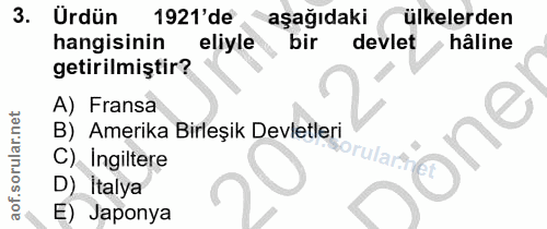 3. soru: Urdün 1921'de aşağıdaki ülkelerden hangisinin eliyle bir devlet hâline getirilmiştir? A) Fransa B) Amerika Birleşik D…