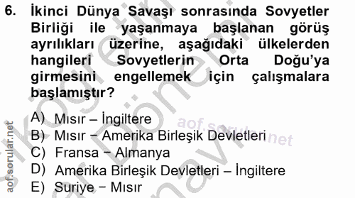 6. soru: İkinci Dünya Savaşı sonrasında Sovyetler Birliği ile yaşanmaya l başlanan görüş ayrılıkları üzerine, aşağıdaki ülkele…