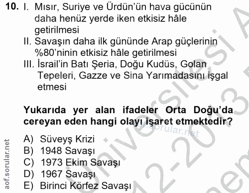 10. soru: I. Mısır, Suriye ve Ürdün'ün hava gücünün daha henüz yerde iken etkisiz hâle getirilmesi II. Savaşın daha ilk gününde…