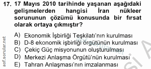 17. soru: 17 Mayıs 2010 tarihinde yaşanan aşağıdaki gelişmelerden hangisi Iran nükleer sorununun çözümü konusunda bir fırsat ol…