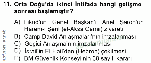 11. soru: Orta Doğu'da ikinci intifada hangi gelişme sonrası başlamıştır? A) Likud'un Genel Başkan'ı Ariel Şaron'un Harem-i Şer…