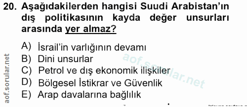 20. soru: Aşağıdakilerden hangisi Suudi Arabistan'ın dış politikasının kayda değer unsurları arasında yer almaz? A) İsrail'in v…