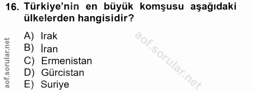 16. soru: Türkiye'nin en büyük komşusu aşağıdaki ülkelerden hangisidir? A) Irak B) Iran C) Ermenistan D) Gürcistan E) Suriye