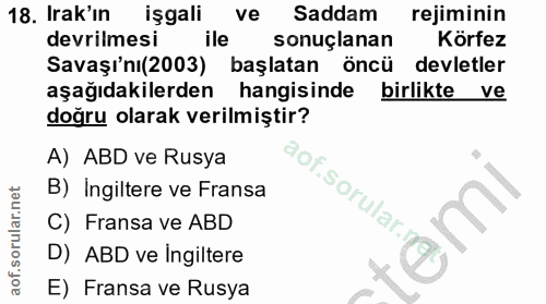 18. soru: Irak'ın işgali ve Saddam rejiminin devrilmesi ile sonuçlanan Körfez Savaşı'nı(2003) başlatan öncü devletler aşağıdaki…