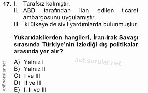 17. soru: I. Tarafsız kalmıştır. II. ABD tarafından ilan edilen ticaret ambargosunu uygulamıştır. Ill. Iki ülkeye de sivil yard…