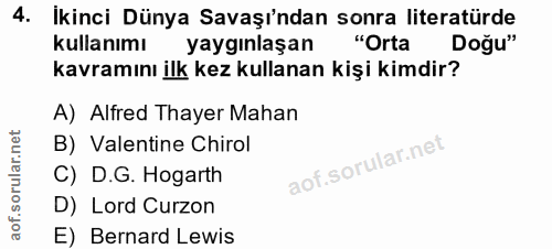 4. soru: Ikinci Dünya Savaşı'ndan sonra literatürde kullanımı yaygınlaşan "Orta Doğu" kavramını ilk kez kullanan kişi kimdir?…