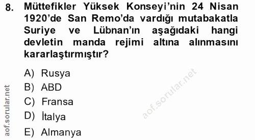 8. soru: Müttefikler Yüksek Konseyi'nin 24 Nisan 1920'de San Remo'da vardığı mutabakatla Suriye ve Lübnan'ın aşağıdaki hangi d…