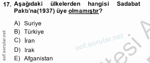 17. soru: Aşağıdaki ülkelerden hangisi Sadabat Paktı'na(1937) üye olmamıştır? A) Suriye B) Türkiye C) Iran S D) Irak E) Afganistan