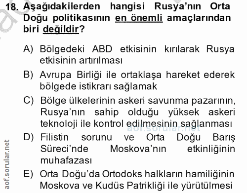 18. soru: Aşağıdakilerden hangisi Rusya'nın Orta Doğu politikasının en önemli amaçlarından biri değildir? A) Bölgedeki ABD etki…