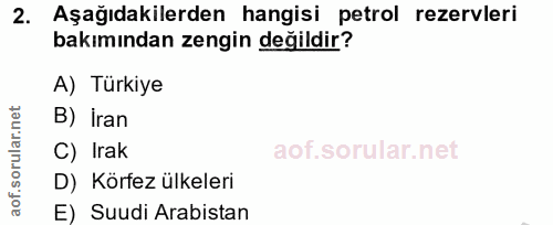 2. soru: Aşağıdakilerden hangisi petrol rezervleri bakımından zengin değildir? A) Türkiye B) İran C) Irak D) Körfez ülkeleri E…