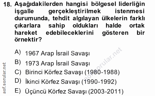 18. soru: Aşağıdakilerden hangisi bölgesel liderliğin işgalle gerçekleştirilmek istenmesi durumunda, tehdit algılayan ülkelerin…