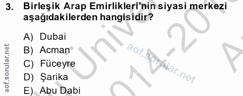 3. soru: Birleşik Arap Emirlikleri'nin siyasi merkezi aşağıdakilerden hangisidir? A) Dubai B) Acman aof. Y C) Füceyre har.net…