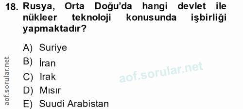 18. soru: Rusya, Orta Doğu'da hangi devlet ile nükleer teknoloji konusunda işbirliği yapmaktadır? A) Suriye B) Iran C) Irak D)…