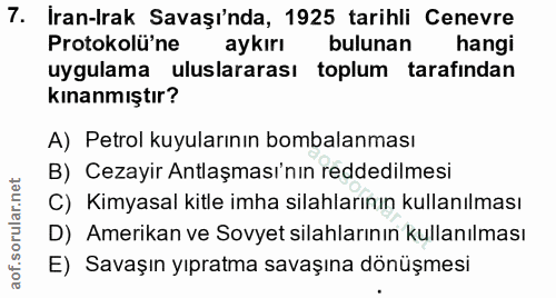 7. soru: Iran-Irak Savaşı'nda, 1925 tarihli Cenevre Protokolü'ne aykırı bulunan hangi uygulama uluslararası toplum tarafından…
