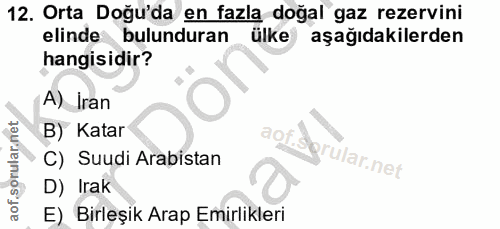 12. soru: Orta Doğu'da en fazla doğal gaz rezervini elinde bulunduran ülke aşağıdakilerden hangisidir? A) Iran B) Katar aof.@gr…