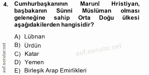 4. soru: Cumhurbaşkanının Marunî Hristiyan, başbakanın Sünni Müslüman olması geleneğine sahip Orta Doğu ülkesi aşağıdakilerden…