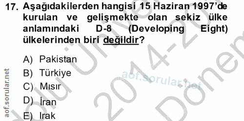 17. soru: Aşağıdakilerden hangisi 15 Haziran 1997'de kurulan ve gelişmekte olan sekiz ülke anlamındaki D-8 (Developing Eight) ü…