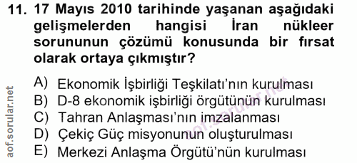 11. soru: 17 Mayıs 2010 tarihinde yaşanan aşağıdaki gelişmelerden hangisi Iran nükleer sorununun çözümü konusunda bir fırsat ol…