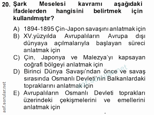 20. soru: Şark Meselesi kavramı aşağıdaki ifadelerden hangisini belirtmek için kullanılmıştır? A) 1894-1895 Çin-Japon savaşını…