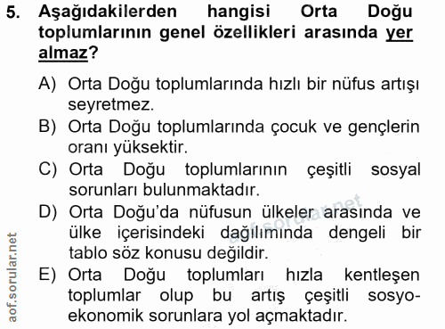 5. soru: Aşağıdakilerden hangisi Orta Doğu toplumlarının genel özellikleri arasında yer almaz? A) Orta Doğu toplumlarında hızl…
