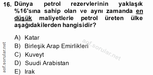 16. soru: Dünya petrol rezervlerinin yaklaşık %16'sına sahip olan ve aynı zamanda en düşük maliyetlerle petrol üreten ülke aşağ…